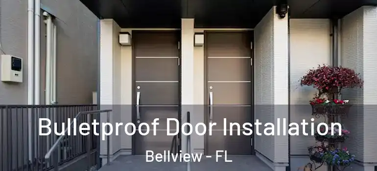  Bulletproof Door Installation Bellview - FL