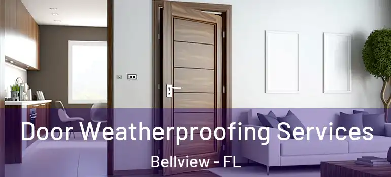  Door Weatherproofing Services Bellview - FL