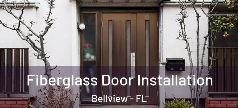  Fiberglass Door Installation Bellview - FL