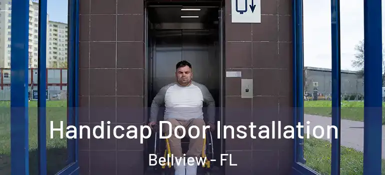  Handicap Door Installation Bellview - FL