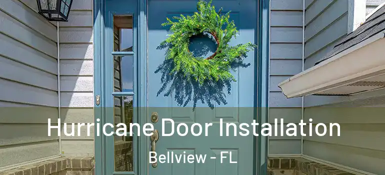  Hurricane Door Installation Bellview - FL