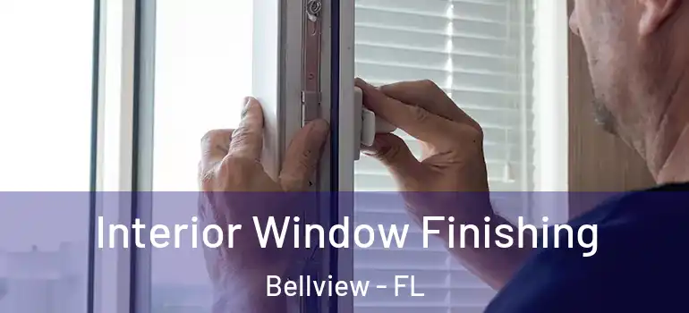  Interior Window Finishing Bellview - FL