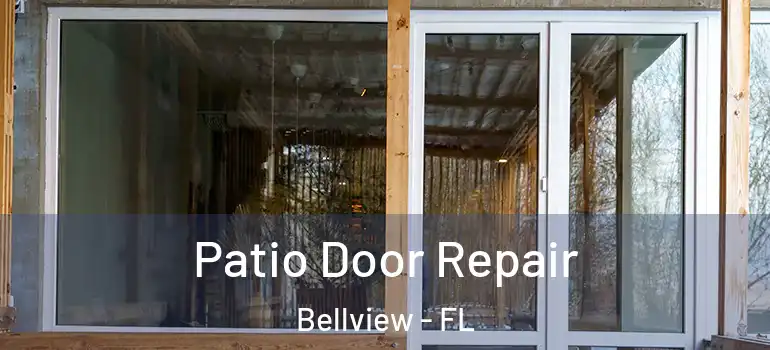  Patio Door Repair Bellview - FL