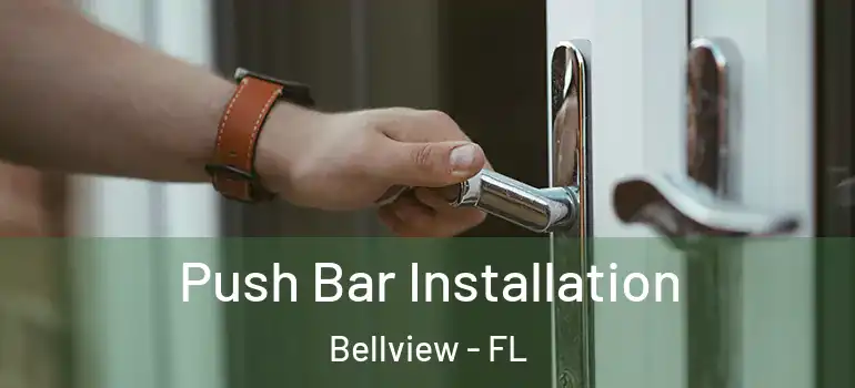  Push Bar Installation Bellview - FL