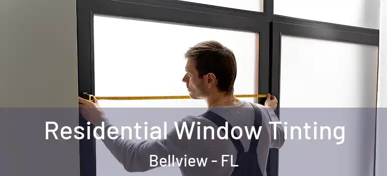  Residential Window Tinting Bellview - FL