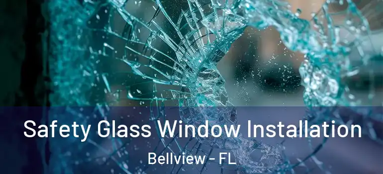  Safety Glass Window Installation Bellview - FL