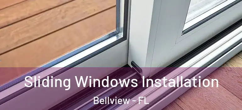  Sliding Windows Installation Bellview - FL
