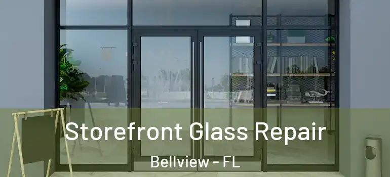  Storefront Glass Repair Bellview - FL