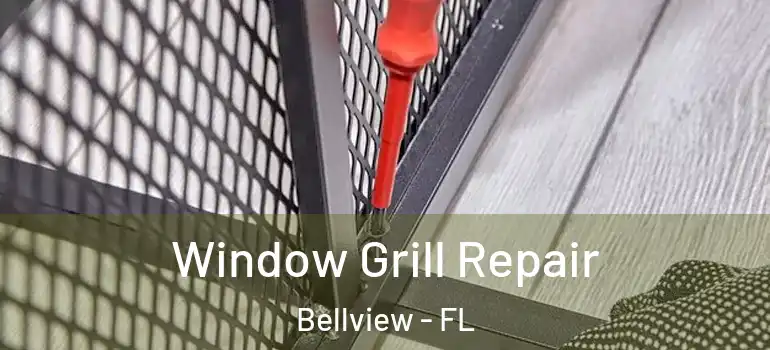  Window Grill Repair Bellview - FL